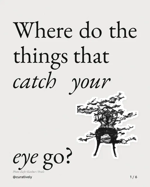 Carousel for Curatively: "Where do the things that catch your eye go?". Cutout essay, 6 slides, light palette.