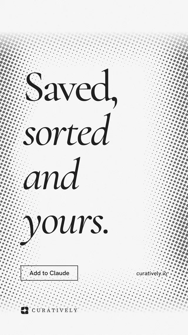 Instagram story for Curatively: "Saved, sorted and yours." Editorial style, poster layout, light palette in white, grey.