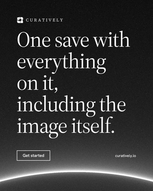 Instagram portrait post for Curatively: "One save with everything on it, including the image itself." Editorial style, poster layout, dark palette in black, grey.