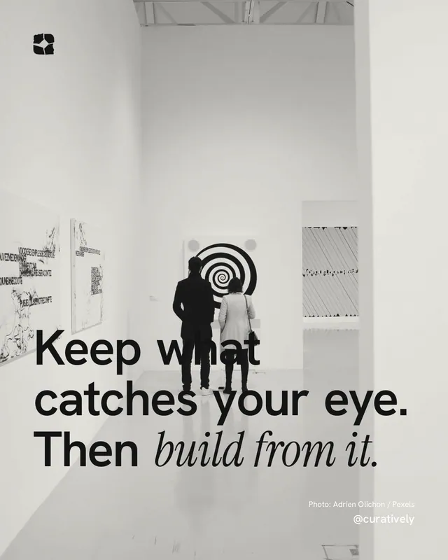 Instagram portrait post for Curatively: "Keep what catches your eye. Then build from it." Duotone style, technique:pexels ingredient layout, light palette in grey, white.