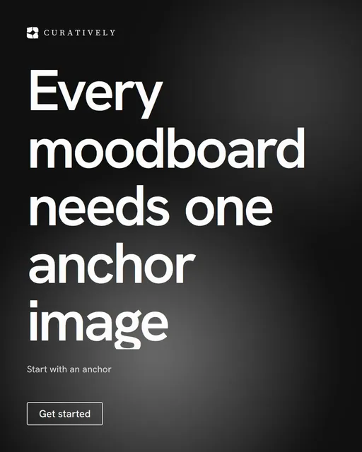 Video for Curatively: "Every moodboard needs one anchor image". Doc motion loop, 7.0 s, dark palette.
