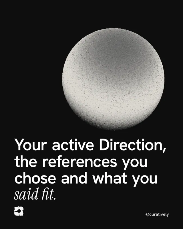 Instagram portrait post for Curatively: "Your active Direction, the references you chose and what you said fit." Auto 4x5 style, technique:shader field layout, dark palette in black, grey.