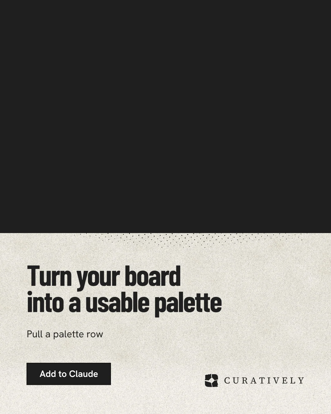 Instagram portrait post for Curatively: "Turn your board into a usable palette". Ink sticker style, bottom layout, dark palette in black, yellow.