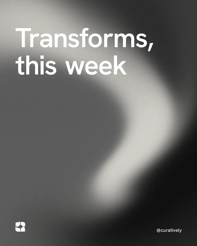 Instagram portrait post for Curatively: "Transforms, this week". Auto 4x5 style, technique:shader field layout, dark palette in grey, black.