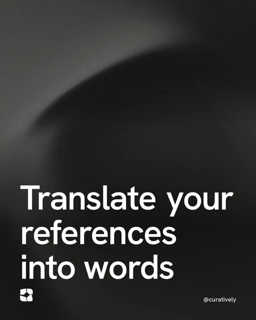 Video for Curatively: "Translate your references into words". Shader loop, 6.0 s, dark palette.