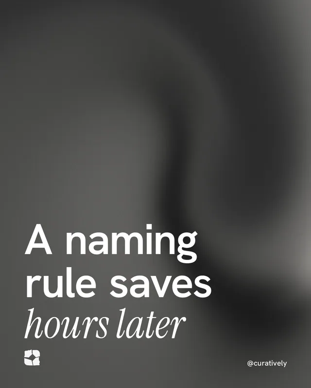 Instagram portrait post for Curatively: "A naming rule saves hours later". Auto 4x5 style, technique:shader field layout, dark palette in black, grey.