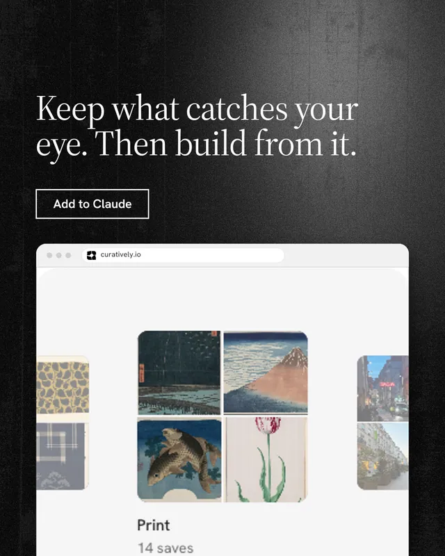 Instagram portrait post for Curatively: "Keep what catches your eye. Then build from it." Dark deco style, browser layout, light palette in grey, black, white.