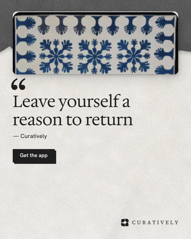 Instagram portrait post for Curatively: "Leave yourself a reason to return". Paper trio style, quote layout, light palette in white, grey.