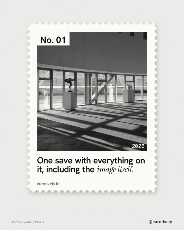 Instagram portrait post for Curatively: "One save with everything on it, including the image itself." Single style, technique:stamp series layout, light palette in white, grey.