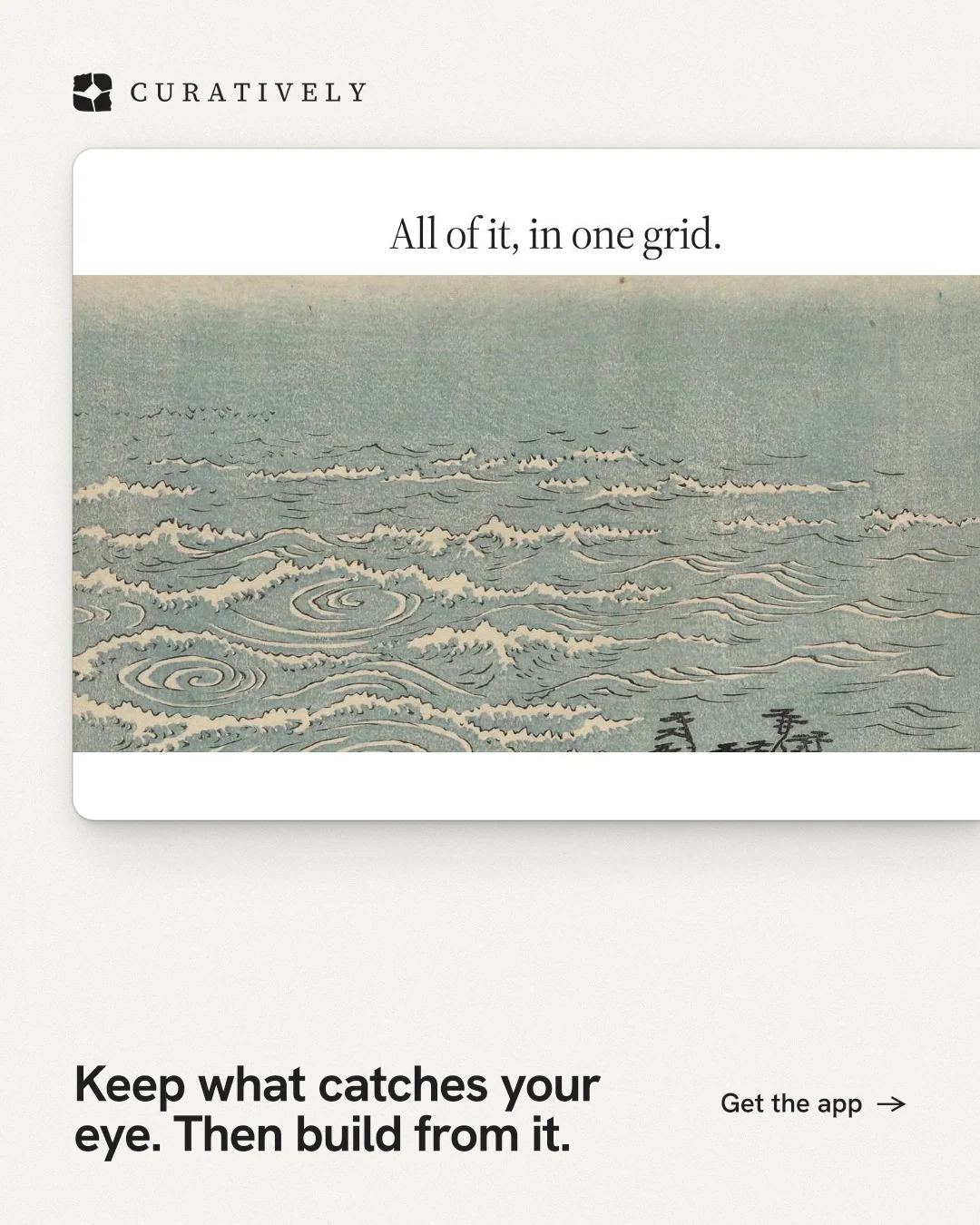 Instagram portrait post for Curatively: "Keep what catches your eye. Then build from it." Swiss style, image led layout, light palette in grey, white.