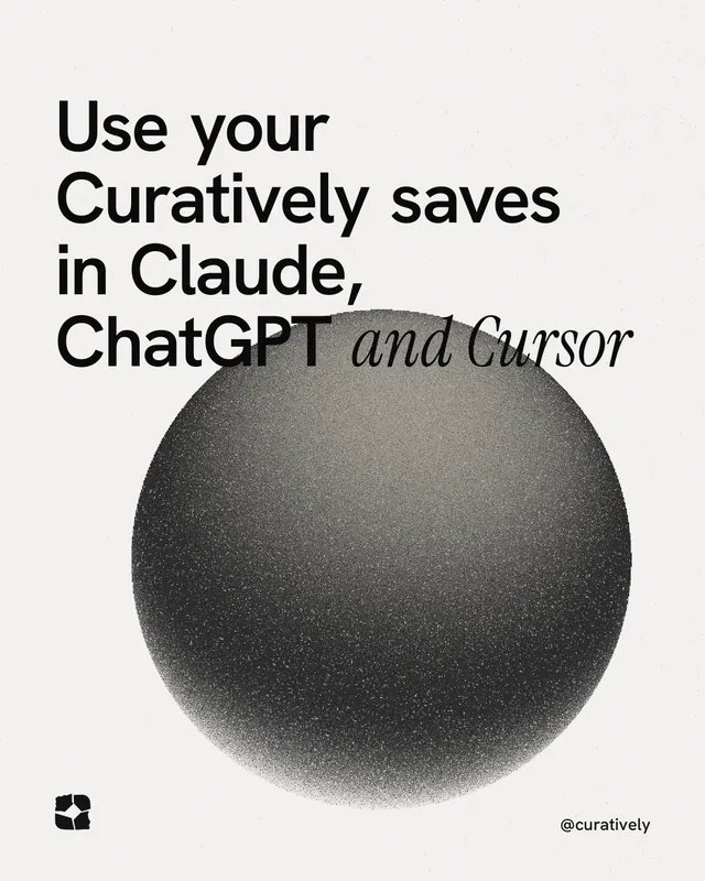 Instagram portrait post for Curatively: "Use your Curatively saves in Claude, ChatGPT and Cursor". Auto 4x5 style, technique:shader field layout, light palette in white, grey.