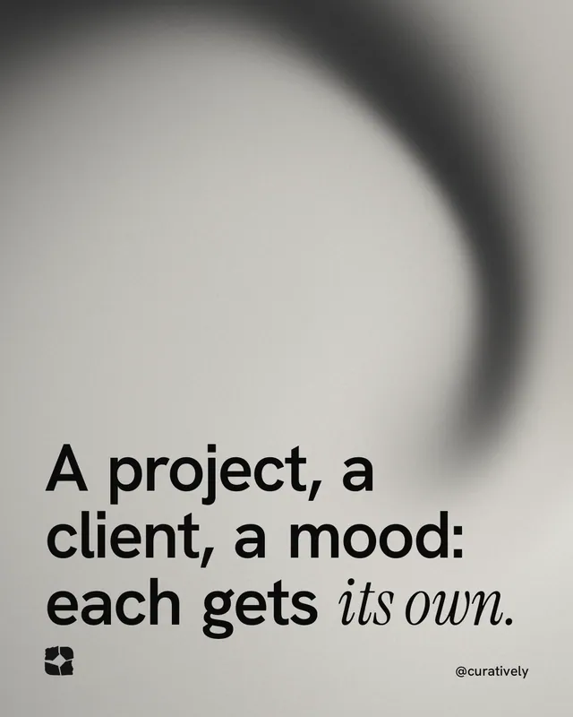 Instagram portrait post for Curatively: "A project, a client, a mood: each gets its own." Auto 4x5 style, technique:shader field layout, light palette in grey, white.