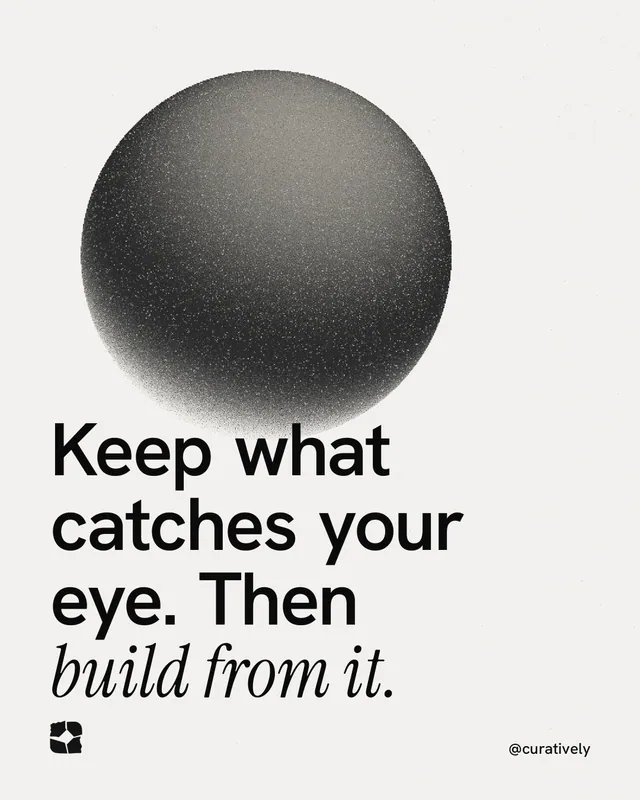 Instagram portrait post for Curatively: "Keep what catches your eye. Then build from it." Auto 4x5 style, technique:shader field layout, light palette in white, grey.