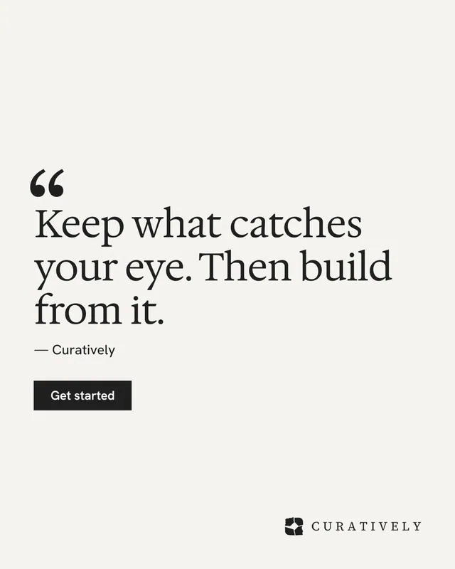 Instagram portrait post for Curatively: "Keep what catches your eye. Then build from it." Swiss style, quote layout, light palette in white.