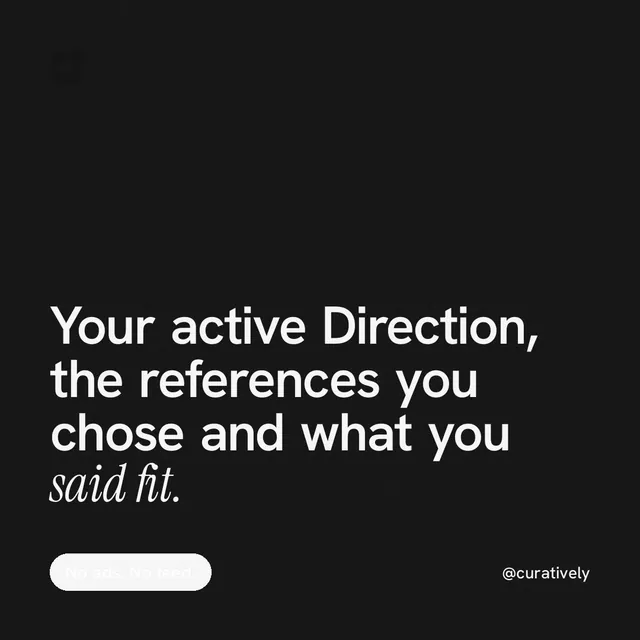 Instagram post for Curatively: "Your active Direction, the references you chose and what you said fit." Caption style, technique:mixed type lockup layout, dark palette in black, grey.