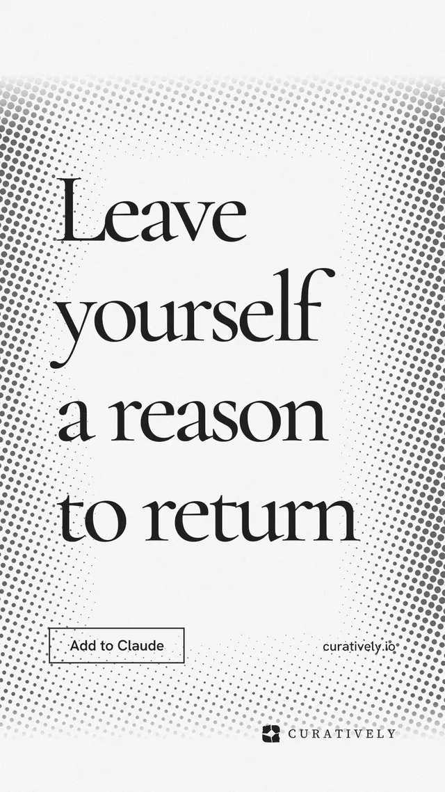 Instagram story for Curatively: "Leave yourself a reason to return". Editorial style, poster layout, light palette in white, grey.
