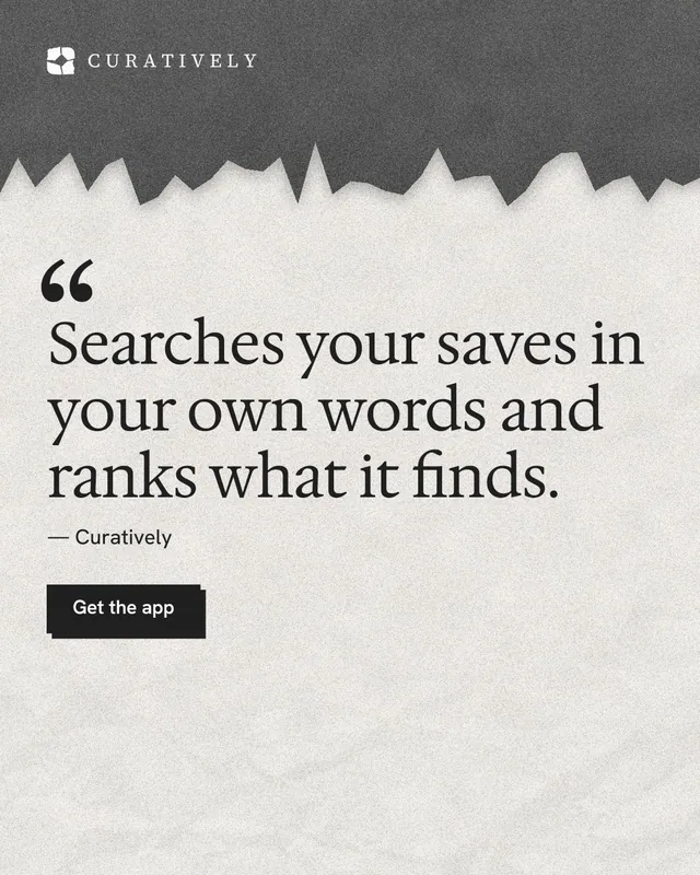 Instagram portrait post for Curatively: "Searches your saves in your own words and ranks what it finds." Paper trio style, quote layout, light palette in white, grey.