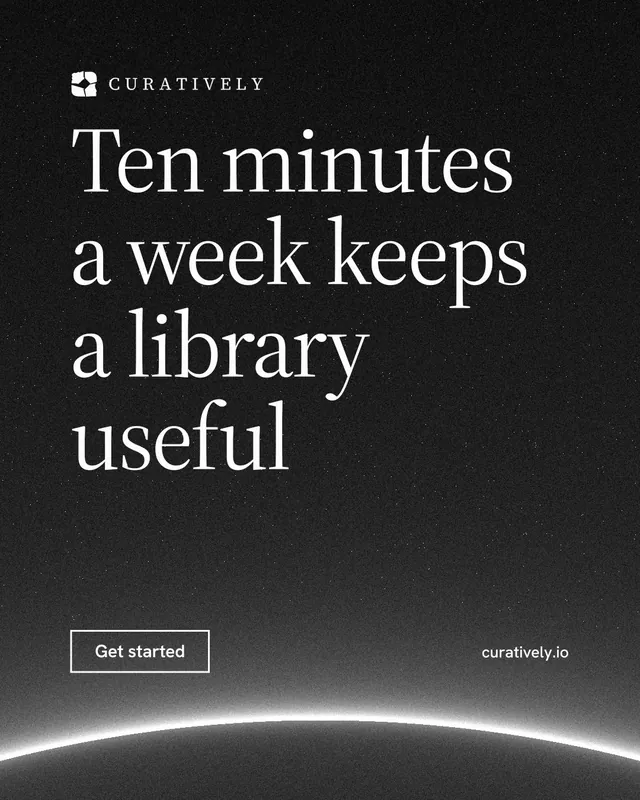 Instagram portrait post for Curatively: "Ten minutes a week keeps a library useful". Editorial style, poster layout, dark palette in black, grey.