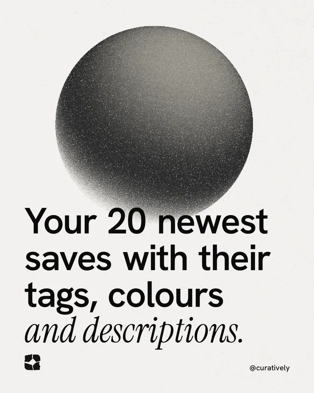 Instagram portrait post for Curatively: "Your 20 newest saves with their tags, colours and descriptions." Auto 4x5 style, technique:shader field layout, light palette in white, grey.