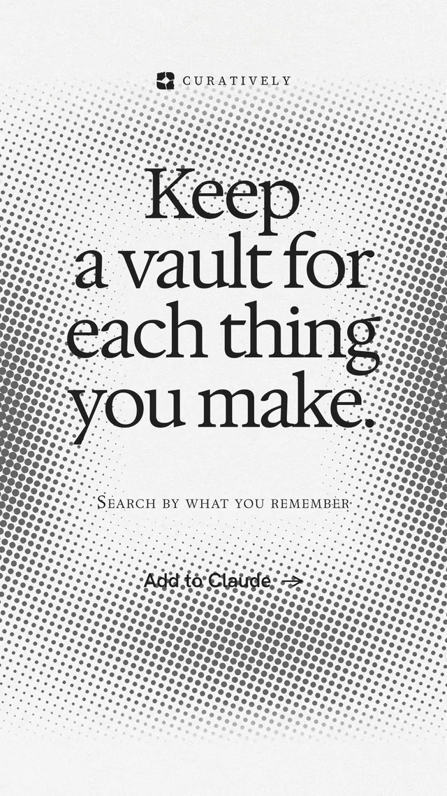 Instagram story for Curatively: "Keep a vault for each thing you make." Swiss style, smallcaps layout, light palette in white, grey.