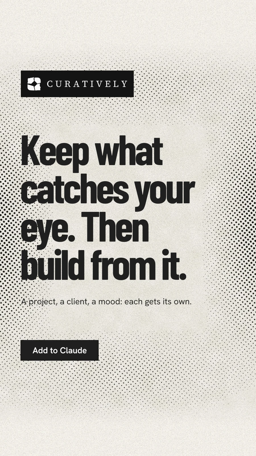 Instagram story for Curatively: "Keep what catches your eye. Then build from it." Ink sticker style, announce layout, light palette in white, grey, yellow.