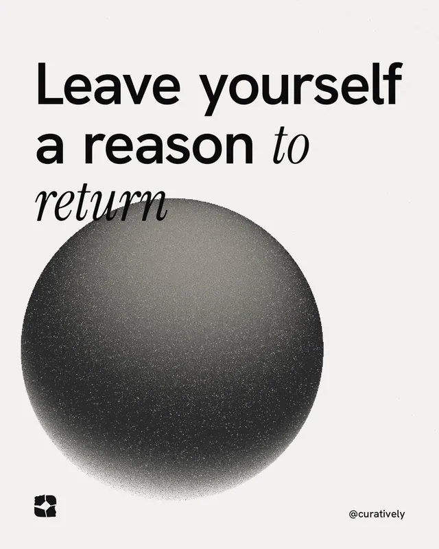 Instagram portrait post for Curatively: "Leave yourself a reason to return". Auto 4x5 style, technique:shader field layout, light palette in white, grey.