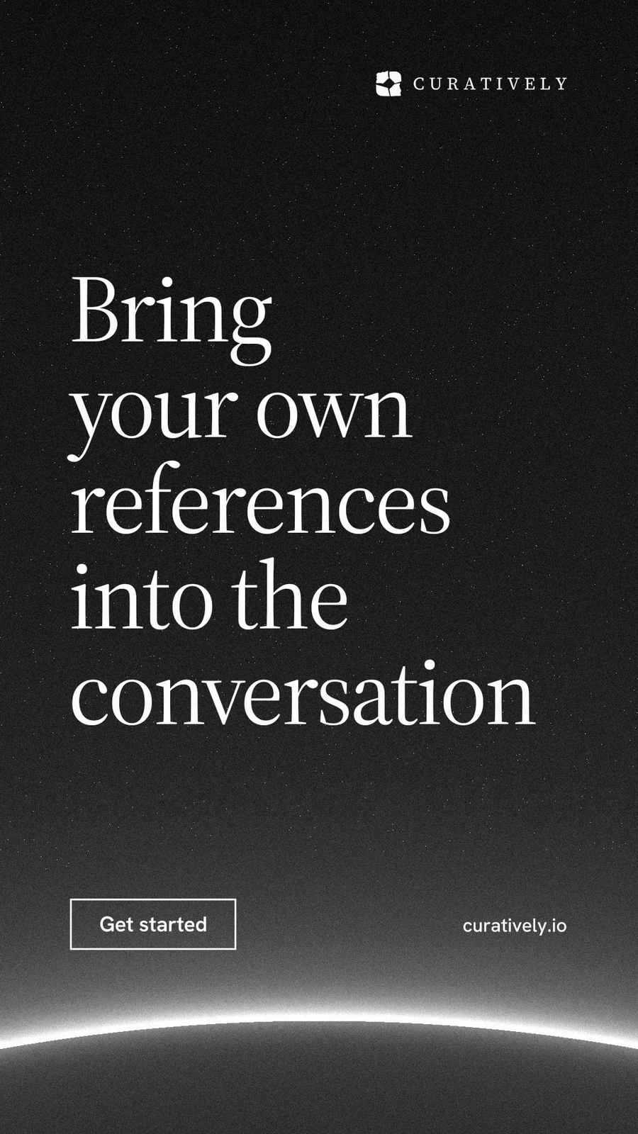 Instagram story for Curatively: "Bring your own references into the conversation". Editorial style, poster layout, dark palette in black, grey.