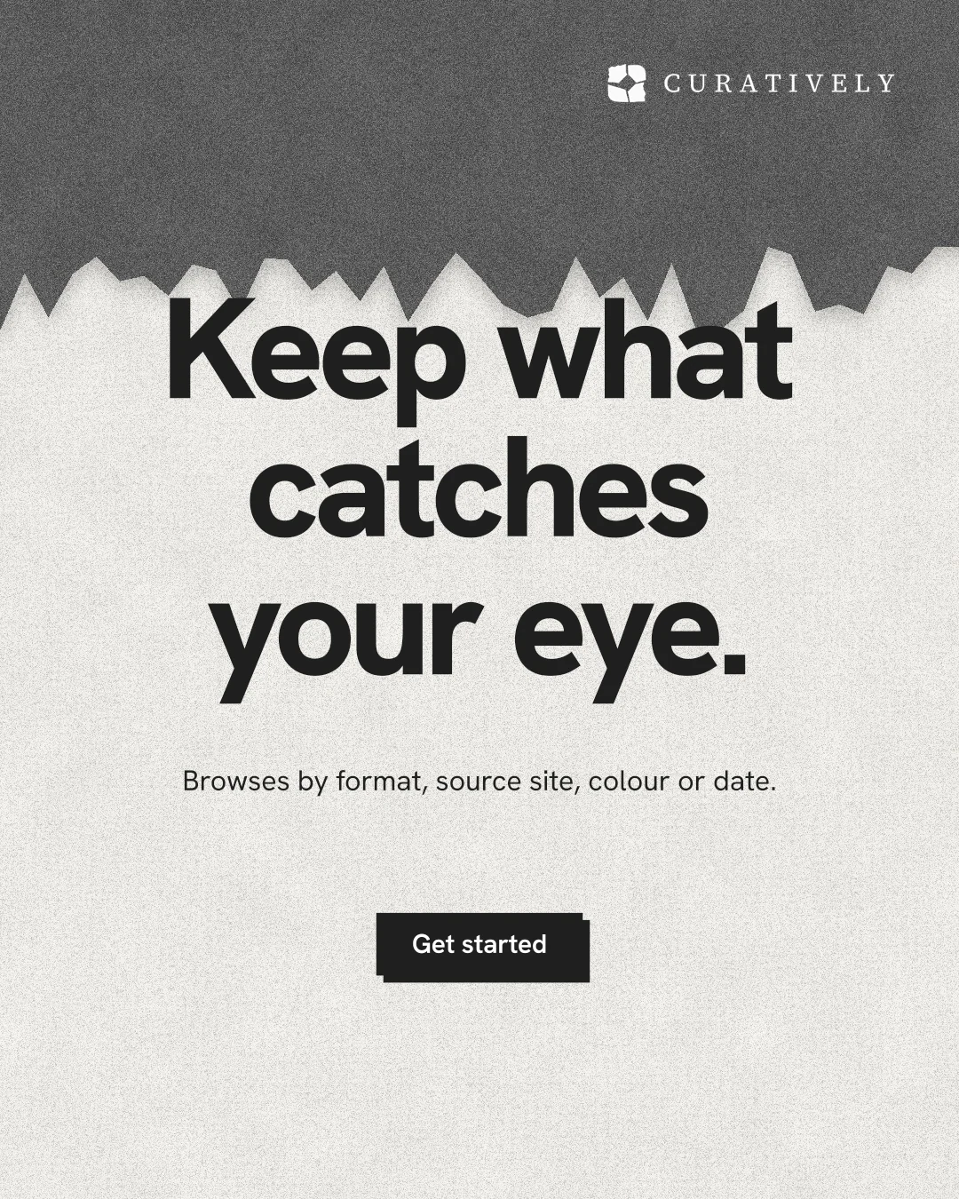 Instagram portrait post for Curatively: "Keep what catches your eye." Paper trio style, centred layout, light palette in white, grey.