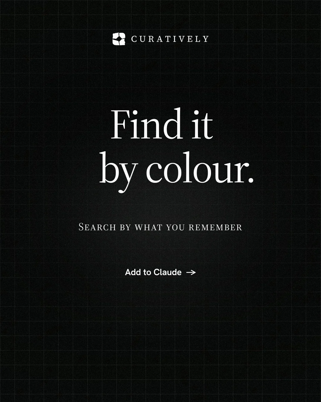 Instagram portrait post for Curatively: "Find it by colour." Phosphor atlas style, smallcaps layout, dark palette in black.