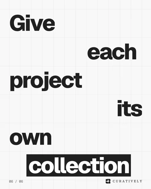 Video for Curatively: "Give each project its own collection". Kinetic type grid, 6.0 s, light palette.
