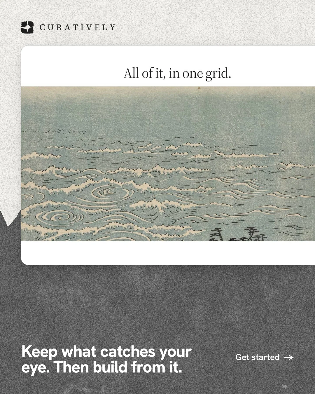 Instagram portrait post for Curatively: "Keep what catches your eye. Then build from it." Paper trio style, image led layout, light palette in grey, white.