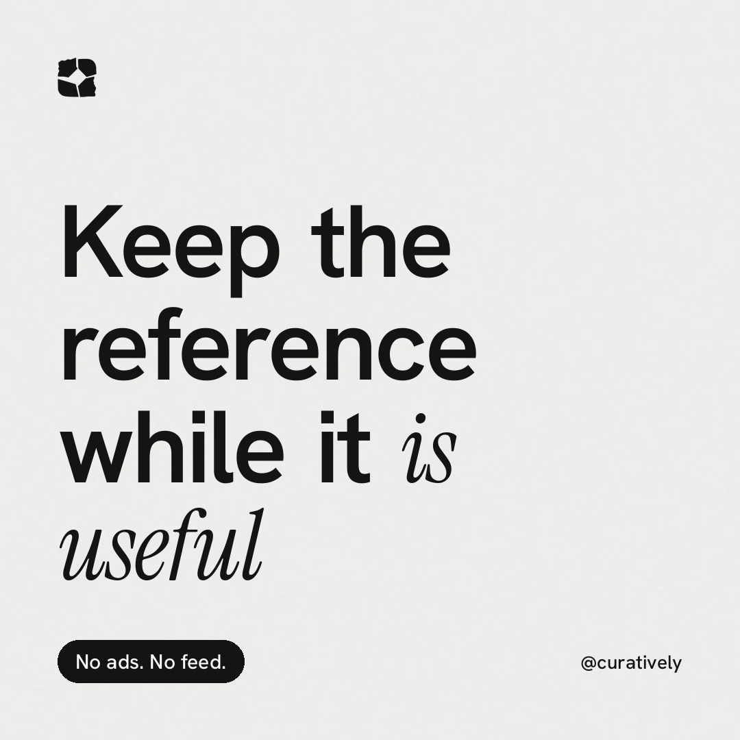 Instagram post for Curatively: "Keep the reference while it is useful". Caption style, technique:mixed type lockup layout, light palette in white, grey.