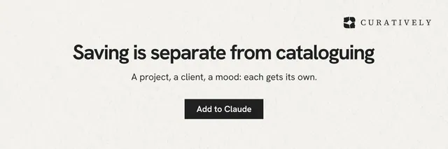 X header for Curatively: "Saving is separate from cataloguing". Swiss style, centred layout, light palette in white, grey.