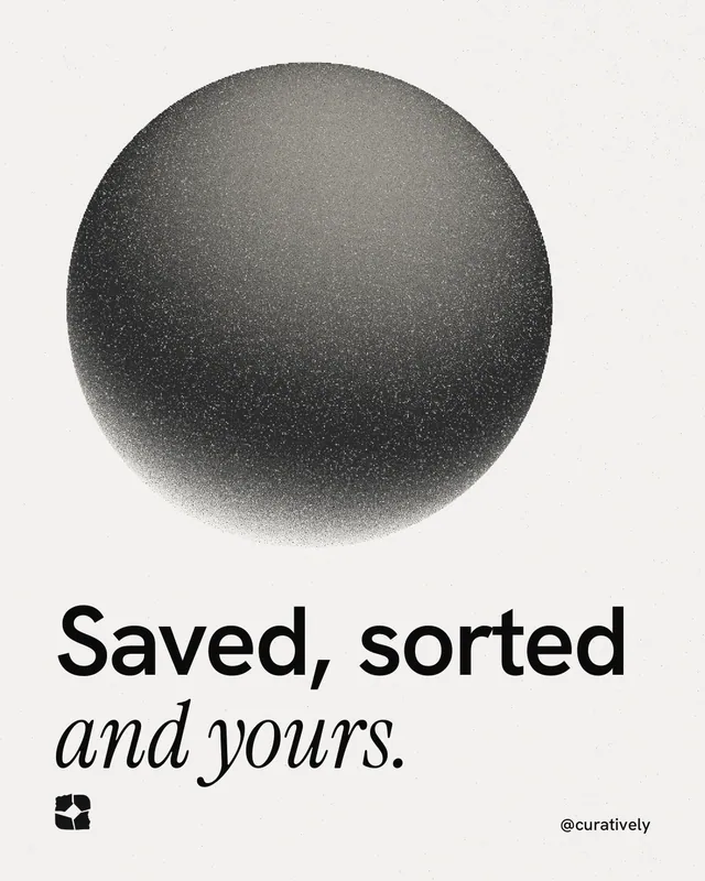 Instagram portrait post for Curatively: "Saved, sorted and yours." Auto 4x5 style, technique:shader field layout, light palette in white, grey.