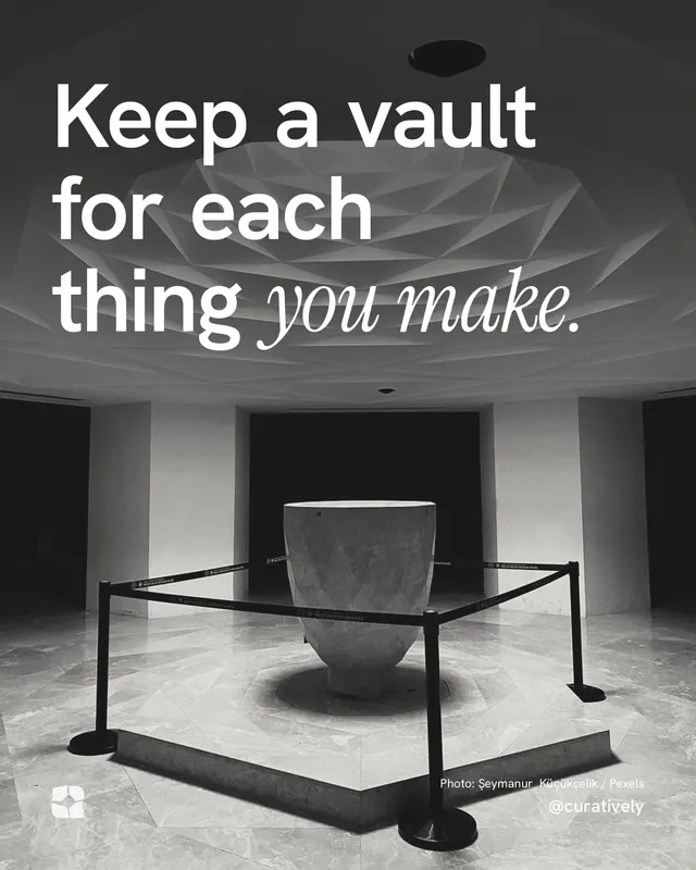 Instagram portrait post for Curatively: "Keep a vault for each thing you make." Duotone style, technique:pexels ingredient layout, dark palette in black, grey, white.