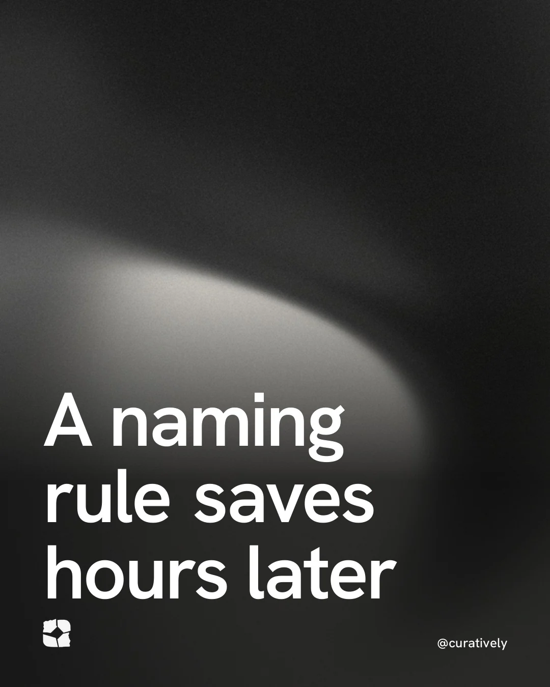 Video for Curatively: "A naming rule saves hours later". Shader loop, 6.0 s, dark palette.