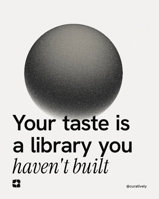 Instagram portrait post for Curatively: "Your taste is a library you haven't built". Auto 4x5 style, technique:shader field layout, light palette in white, grey.