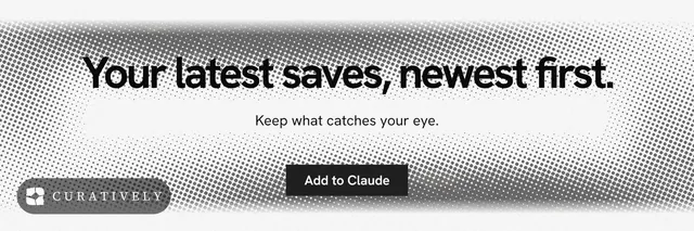 X header for Curatively: "Your latest saves, newest first." Swiss style, centred layout, light palette in grey, white.