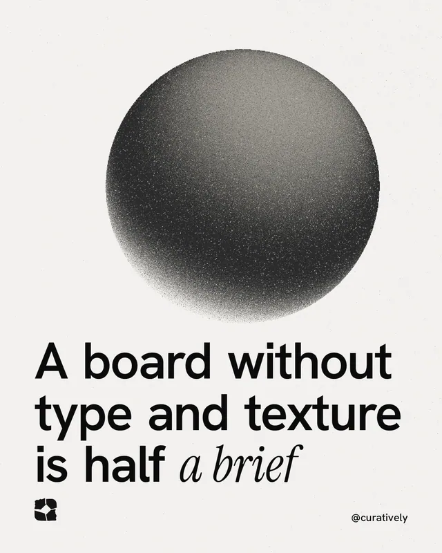 Instagram portrait post for Curatively: "A board without type and texture is half a brief". Auto 4x5 style, technique:shader field layout, light palette in white, grey.