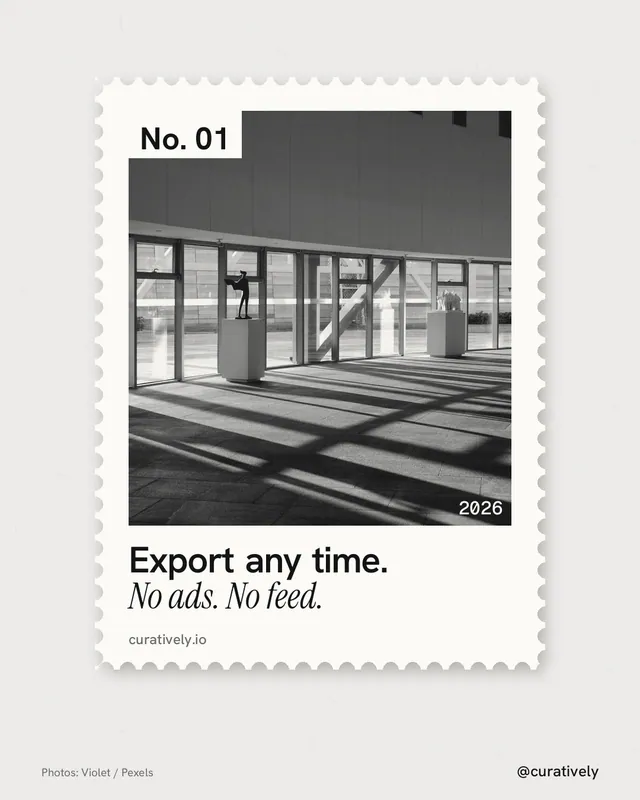 Instagram portrait post for Curatively: "Export any time. No ads. No feed." Single style, technique:stamp series layout, light palette in white, grey.