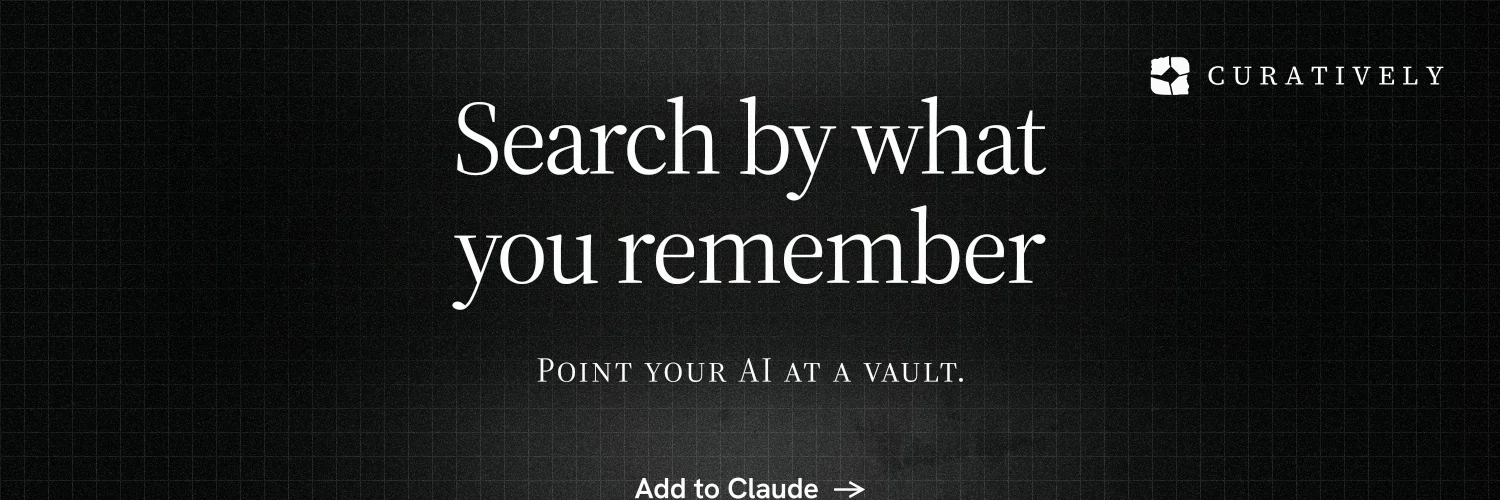 X header for Curatively: "Search by what you remember". Phosphor atlas style, smallcaps layout, dark palette in black.