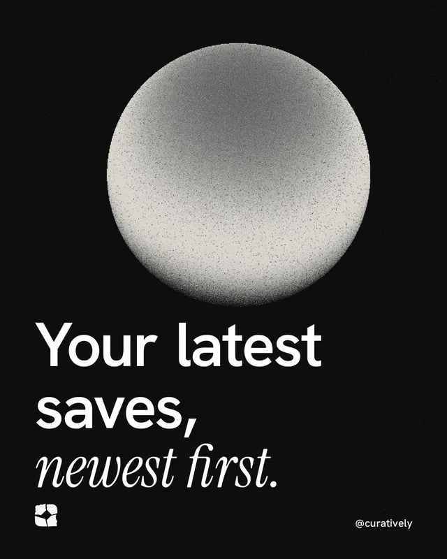 Instagram portrait post for Curatively: "Your latest saves, newest first." Auto 4x5 style, technique:shader field layout, dark palette in black, grey.