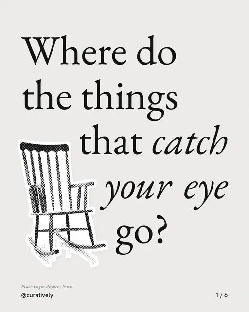 Carousel for Curatively: "Where do the things that catch your eye go?". Cutout essay, 6 slides, light palette.