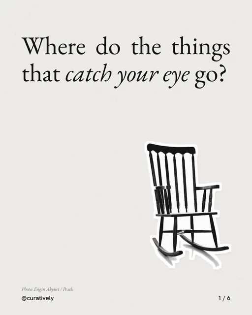 Carousel for Curatively: "Where do the things that catch your eye go?". Cutout essay, 6 slides, light palette.