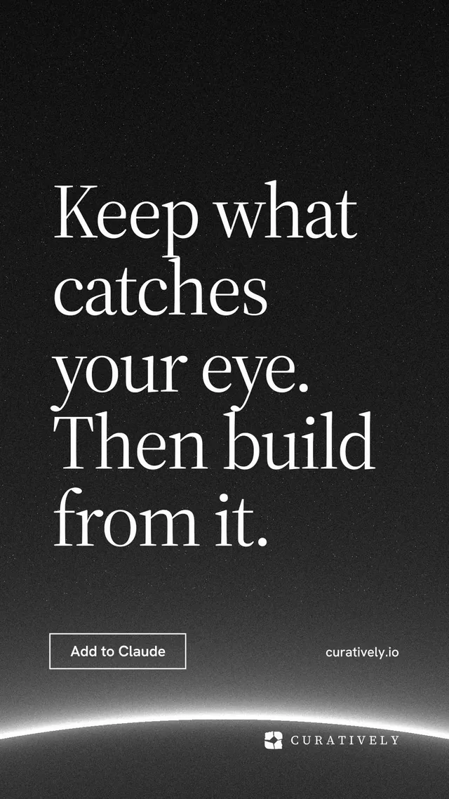 Instagram story for Curatively: "Keep what catches your eye. Then build from it." Editorial style, poster layout, dark palette in black, grey.