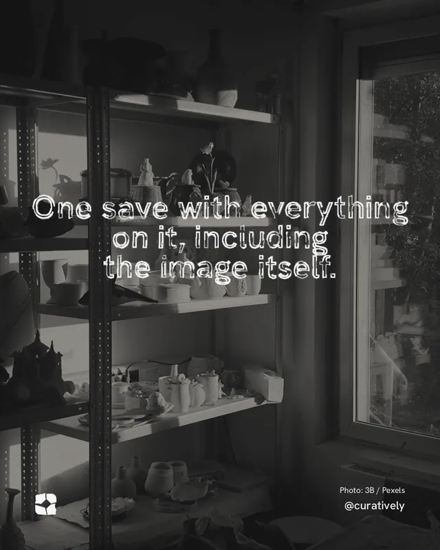 Instagram portrait post for Curatively: "One save with everything on it, including the image itself." Scribble style, technique:raster type fx layout, dark palette in black, grey.