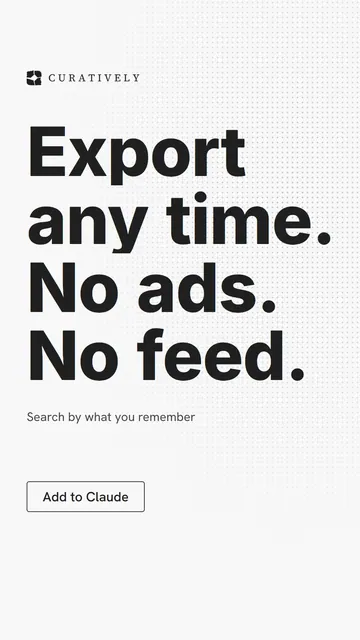 Video for Curatively: "Export any time. No ads. No feed.". Doc motion loop, 8.0 s, light palette.