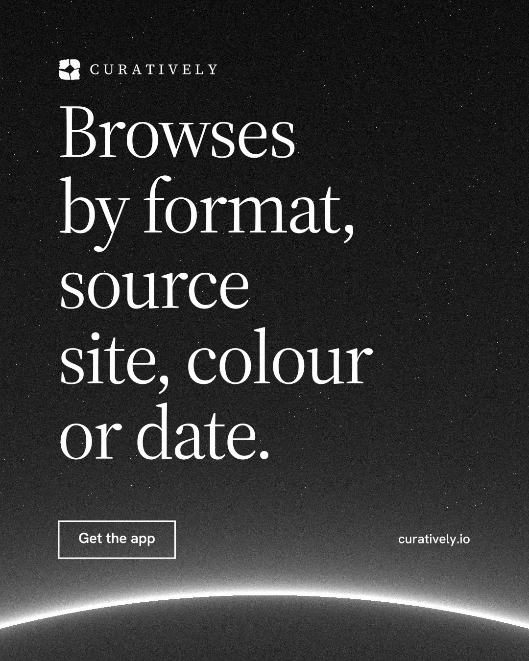 Instagram portrait post for Curatively: "Browses by format, source site, colour or date." Editorial style, poster layout, dark palette in black, grey.