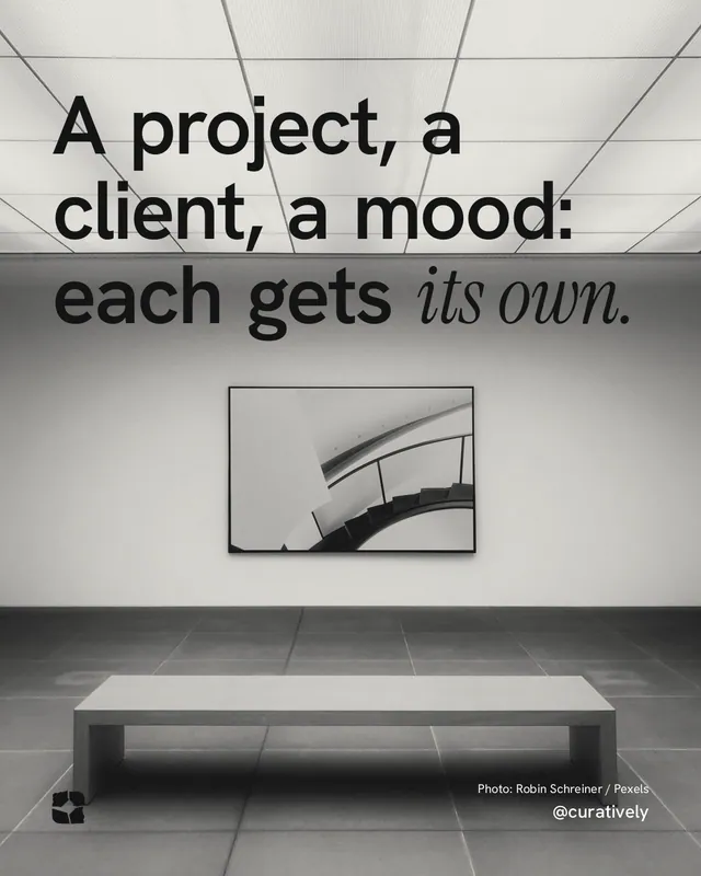 Instagram portrait post for Curatively: "A project, a client, a mood: each gets its own." Duotone style, technique:pexels ingredient layout, light palette in grey, white.