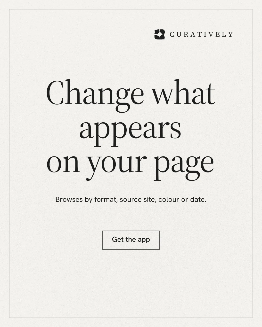 Instagram portrait post for Curatively: "Change what appears on your page". Editorial style, centred layout, light palette in white.